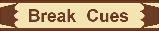 Click here to view Break Cues